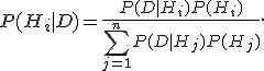 P(H_i|D)=\frac{P(D|H_i)P(H_i)}{\sum\limits_{j=1}^nP(D|H_j)P(H_j)}.